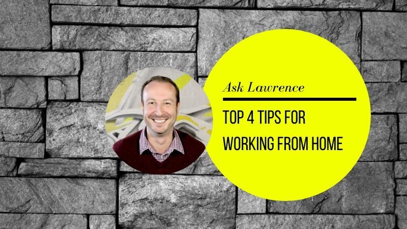 Lawrence Akers shares 4 top tips for working from home during COVID-19