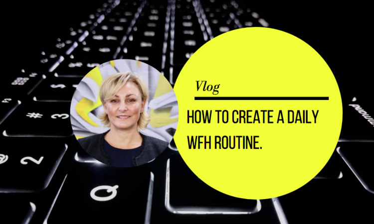 Vanessa Dolan shares how to create a WFH routine during COVID-19