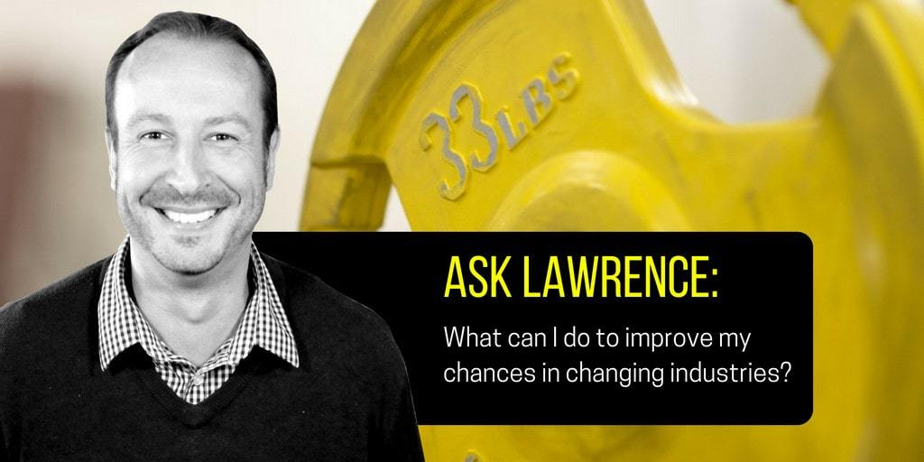 Lawrence Akers Improve Chances of Changing Industries